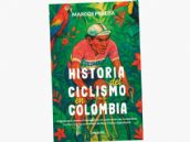 'Historia del ciclismo en Colombia', la nueva obra imprescindible de Marcos Pereda