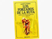 Los forzados de la ruta, las crónicas que forjaron la leyenda del Tour de Francia, llega a las librerías Los forzados de la ruta, las crónicas que forjaron la leyenda del Tour de Francia, llega a las librerías