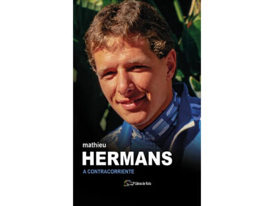 A la venta el libro "Mathieu Hermans. A contracorriente"