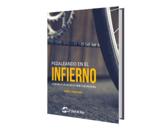 Llega a las librerías "Pedaleando en el infierno", la novela de Jorge Quintana Llega a las librerías "Pedaleando en el infierno", la novela de Jorge Quintana