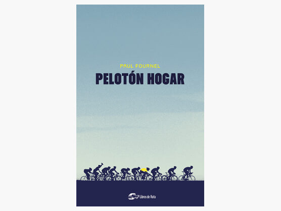 "Pelotón hogar", la nueva obra maestra de Paul Fournel que rinde homenaje al ciclismo "Pelotón hogar", la nueva obra maestra de Paul Fournel que rinde homenaje al ciclismo