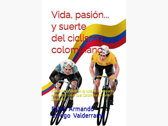 "Vida pasin... y suerte del ciclismo colombiano", el libro que repasa la historia del ciclismo colombiano